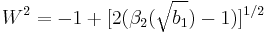 W^2=-1+[2(\beta_2(\sqrt{b_1})-1)]^{1/2}