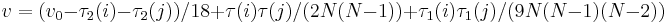 v=(v_0-\tau_2(i)-\tau_2(j))/18 + \tau (i)\tau (j)/(2N(N-1)) + \tau_1 (i)\tau_1 (j)/(9N(N-1)(N-2)) \;