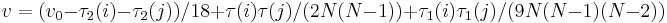v=(v_0-\tau_2(i)-\tau_2(j))/18 + \tau (i)\tau (j)/(2N(N-1)) + \tau_1 (i)\tau_1 (j)/(9N(N-1)(N-2)) \;