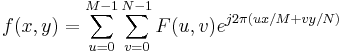f(x,y)=\sum_{u=0}^{M-1}\sum_{v=0}^{N-1} F(u,v)e^{j2\pi(ux/M+vy/N)}