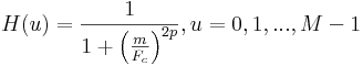 H(u)=\frac{1}{1 + \left (\frac{m}{F_c} \right )^ {2p} }, u = 0, 1, ..., M-1