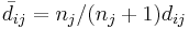 \bar{d}_{ij}=n_j/(n_j+1)d_{ij}