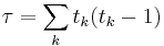 \tau = \sum_{k} t_k (t_k-1)\;