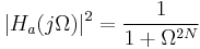 |H_a(j \Omega)|^2 = \frac{1}{1+ \Omega^{2N}}