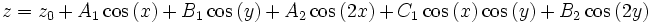 z=z_0+A_1\cos \left( x\right) +B_1\cos \left( y\right) +A_2\cos \left( 2x\right) +C_1\cos \left( x\right) \cos \left( y\right) +B_2\cos \left( 2y\right) 