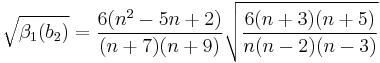 \sqrt{\beta_1(b_2)}=\frac{6(n^2-5n+2)}{(n+7)(n+9)}\sqrt{\frac{6(n+3)(n+5)}{n(n-2)(n-3)}} 