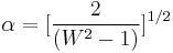 \alpha=[\frac{2}{(W^2-1)}]^{1/2}