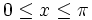 0\leq x\leq \pi 