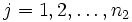  j=1,2,\ldots ,n_2