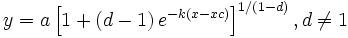  y=a\left[ 1+\left( d-1\right) e^{-k\left( x-xc\right) }\right] ^{1/\left( 1-d\right) },d\neq 1