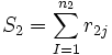  S_2=\sum_{I=1}^{n_2}r_{2j}\,\!