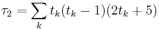 \tau_2 = \sum_{k} t_k (t_k-1)(2t_k+5)\;