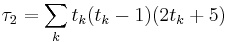 \tau_2 = \sum_{k} t_k (t_k-1)(2t_k+5)\;
