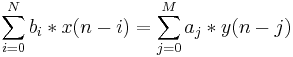 \sum_{i=0}^N b_i*x(n-i) = \sum_{j=0}^M a_j*y(n-j)