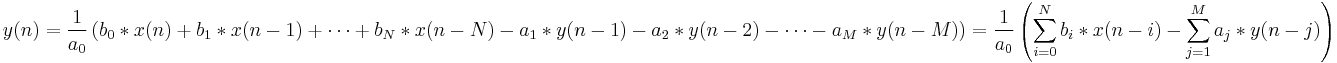 y(n) = \frac{1}{a_0} \left ( b_0*x(n)+b_1*x(n-1)+ \cdots +b_N*x(n-N)-a_1*y(n-1)-a_2*y(n-2)- \cdots -a_M*y(n-M) \right ) = \frac{1}{a_0} \left ( \sum_{i=0}^N b_i*x(n-i) - \sum_{j=1}^M a_j*y(n-j) \right )