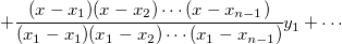 +\cfrac{(x-x_1)(x-x_2)\cdots (x-x_{n-1})}{(x_1-x_1)(x_1-x_2)\cdots (x_1-x_{n-1})}y_1+ \cdots
