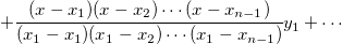 +\cfrac{(x-x_1)(x-x_2)\cdots (x-x_{n-1})}{(x_1-x_1)(x_1-x_2)\cdots (x_1-x_{n-1})}y_1+ \cdots