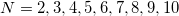 N = 2,3,4,5,6,7,8,9,10