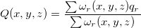 Q(x,y,z)=\frac{ \sum \omega _r(x,y,z)q_r}{ \sum \omega _r(x,y,z)} 