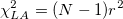 \chi_{LA}^2 = (N-1)r^2