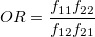 OR = \frac{f_{11}f_{22}}{f_{12}f_{21}}