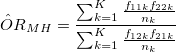 \hat OR_{MH}=\frac{\sum_{k=1}^{K}\frac{f_{11k} f_{22k}}{n_{k}}}{\sum_{k=1}^{K}\frac{f_{12k} f_{21k}}{n_{k}}}