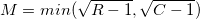M = min(\sqrt{R-1},\sqrt{C-1})
