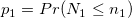 p_{1}= Pr(N_1\leq n_1)