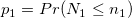 p_{1}= Pr(N_1\leq n_1)
