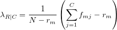 \lambda_{R|C} = \frac{1}{N-r_m}\left(\sum_{j=1}^{C}f_{mj}-r_m\right)