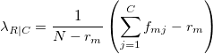 \lambda_{R|C} = \frac{1}{N-r_m}\left(\sum_{j=1}^{C}f_{mj}-r_m\right)