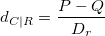 d_{C|R} = \frac{P-Q}{D_r}