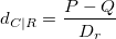 d_{C|R} = \frac{P-Q}{D_r}