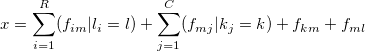 x = \sum_{i=1}^R (f_{im}|l_i=l) + \sum_{j=1}^C (f_{mj}|k_j=k) + f_{km} + f_{ml}