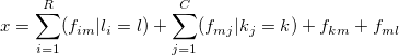 x = \sum_{i=1}^R (f_{im}|l_i=l) + \sum_{j=1}^C (f_{mj}|k_j=k) + f_{km} + f_{ml}