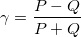 \gamma = \frac{P-Q}{P+Q}