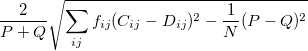 \frac{2}{P+Q}\sqrt{\sum_{ij}f_{ij}(C_{ij}-D_{ij})^2-\frac{1}{N}(P-Q)^2}