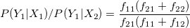 P(Y_1|X_1)/P(Y_1|X_2) = \frac{f_{11}(f_{21}+f_{22})}{f_{21}(f_{11}+f_{12})}