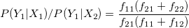 P(Y_1|X_1)/P(Y_1|X_2) = \frac{f_{11}(f_{21}+f_{22})}{f_{21}(f_{11}+f_{12})}