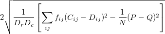 2\sqrt{\frac{1}{D_rD_c}\left[\sum_{ij}f_{ij}(C_{ij}-D_{ij})^2-\frac{1}{N}(P-Q)^2\right]}