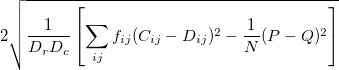 2\sqrt{\frac{1}{D_rD_c}\left[\sum_{ij}f_{ij}(C_{ij}-D_{ij})^2-\frac{1}{N}(P-Q)^2\right]}