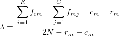 \lambda = \frac { \displaystyle \sum_{i=1}^{R}f_{im} + \sum_{j=1}^{C}f_{mj} - c_m - r_m }{2N-r_m-c_m}