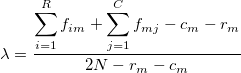 \lambda = \frac { \displaystyle \sum_{i=1}^{R}f_{im} + \sum_{j=1}^{C}f_{mj} - c_m - r_m }{2N-r_m-c_m}