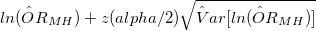 ln(\hat OR_{MH})+z(alpha/2)\sqrt{\hat Var[ln(\hat OR_{MH})]}