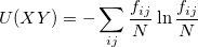 U(XY) = -\sum_{ij}\frac{f_{ij}}{N}\ln\frac{f_{ij}}{N}