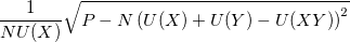 \frac{1}{NU(X)}\sqrt{P-N\left(U(X)+U(Y)-U(XY)\right)^2}