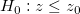 H_0:z \le z_0