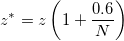 z^{*}=z\left(1+\frac{0.6}{N}\right)