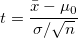 t=\frac{\bar{x}-\mu_0}{\sigma/\sqrt{n}}