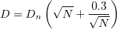 D=D_n\left(\sqrt{N}+\frac{0.3}{\sqrt{N}}\right)
